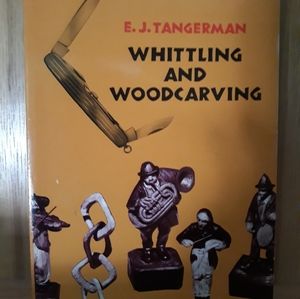 Vintage: Whittling & Woodcarving by E.J. Tangerman LIKE NEW